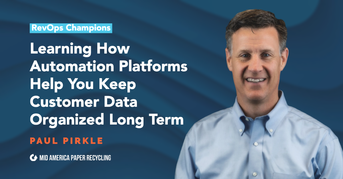 learning-how-automation-platforms-help-you-keep-customer-data-organized-long-term-revops-champion-podcast-paul-pirkle